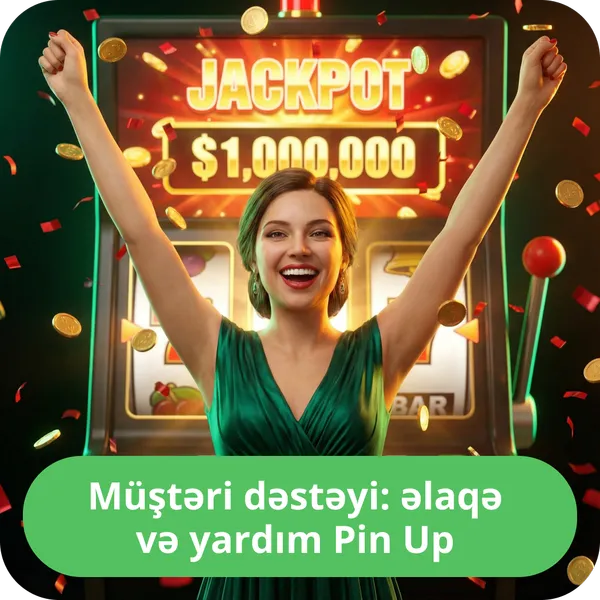 Müştəri dəstəyi: əlaqə və yardım Pin Up
