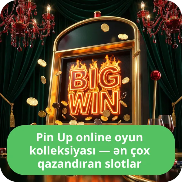 Pin Up online oyun kolleksiyası — ən çox qazandıran slotlar